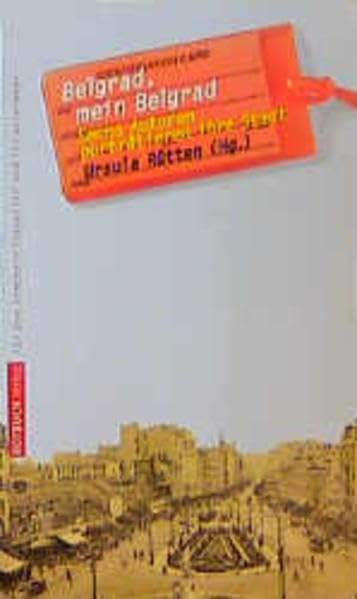 Belgrad, mein Belgrad: Sechs serbische Autoren porträtieren ihre Stadt (Rotbuch) Politics & Society Books