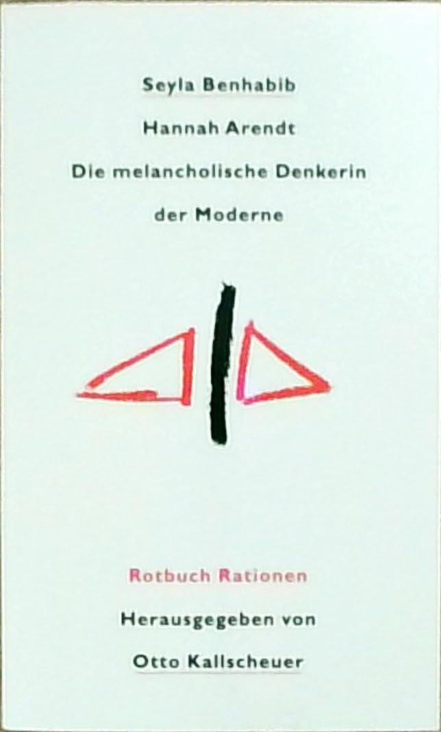 Hannah Arendt: Die melancholische Denkerin der Moderne (Rationen) Philosophy