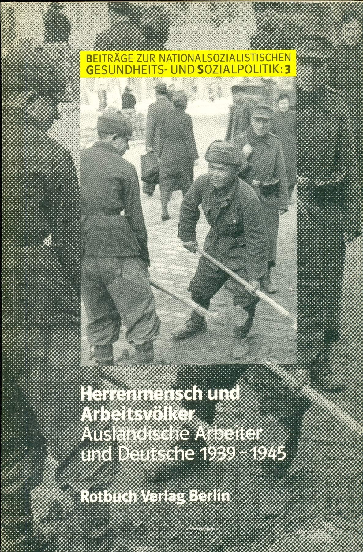 Herrenmensch und Arbeitsvölker. Ausländische Arbeiter und Deutsche 1939 - 1945 Books
