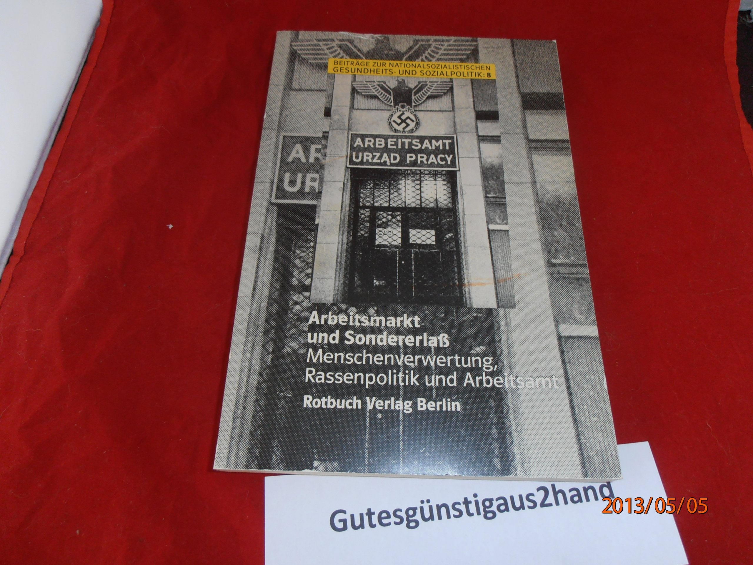 Arbeitsmarkt und Sondererlass. Menschenverwertung, Rassenpolitik und Arbeitsamt Medicine