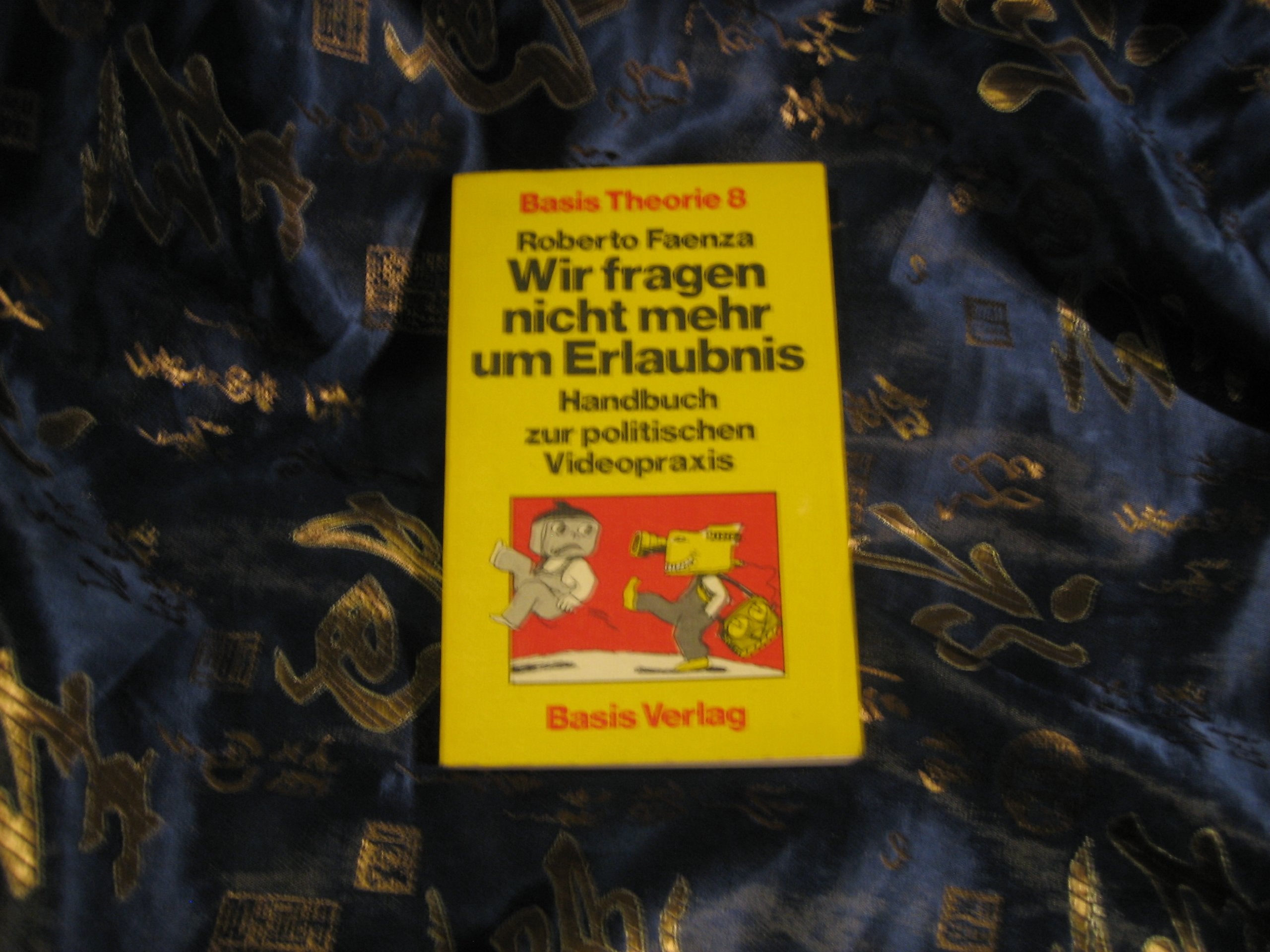 Wir fragen nicht um Erlaubnis. Ein Handbuch zur Alternativen. Anwendung der Videotechnik Business & Technology