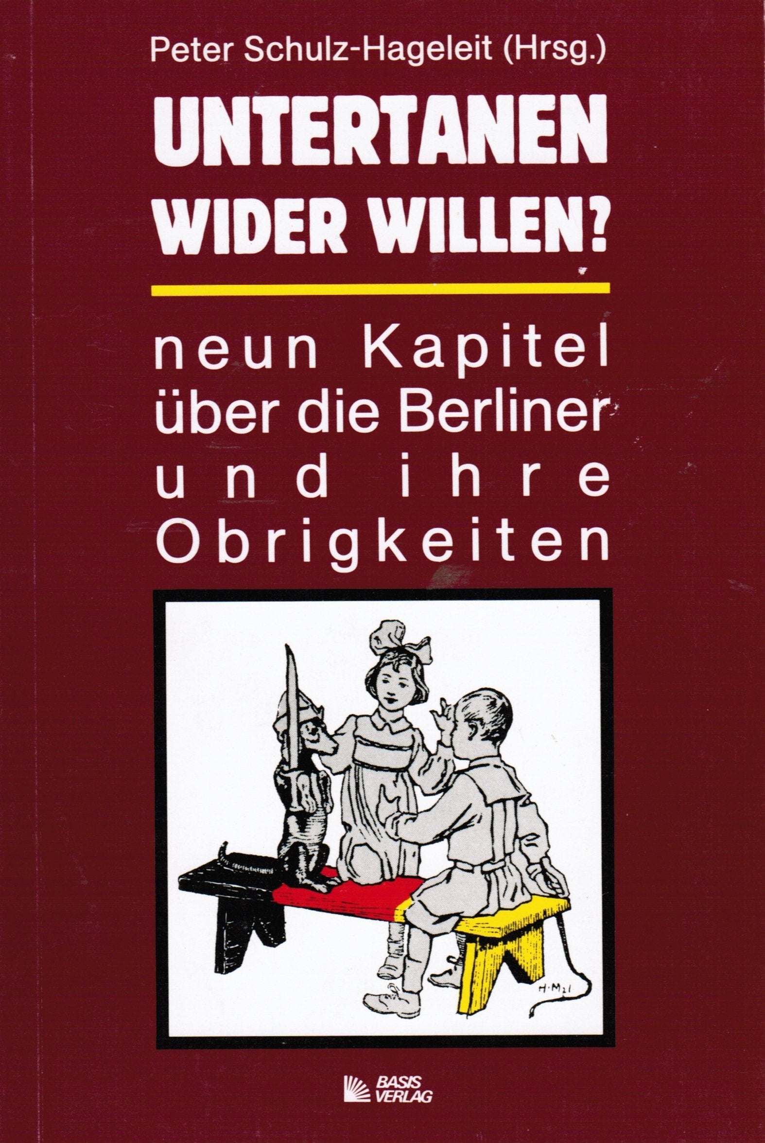 Untertanen wider Willen?. Acht Kapitel über die Berliner und ihre Obrigkeiten Books