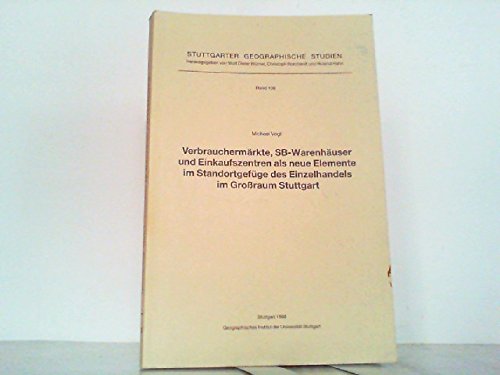 Verbrauchermärkte, SB-Warenhäuser und Einkaufszentren als neue Elemente im Standortgefüge des Einzelhandels im Grossraum Stuttgart Books