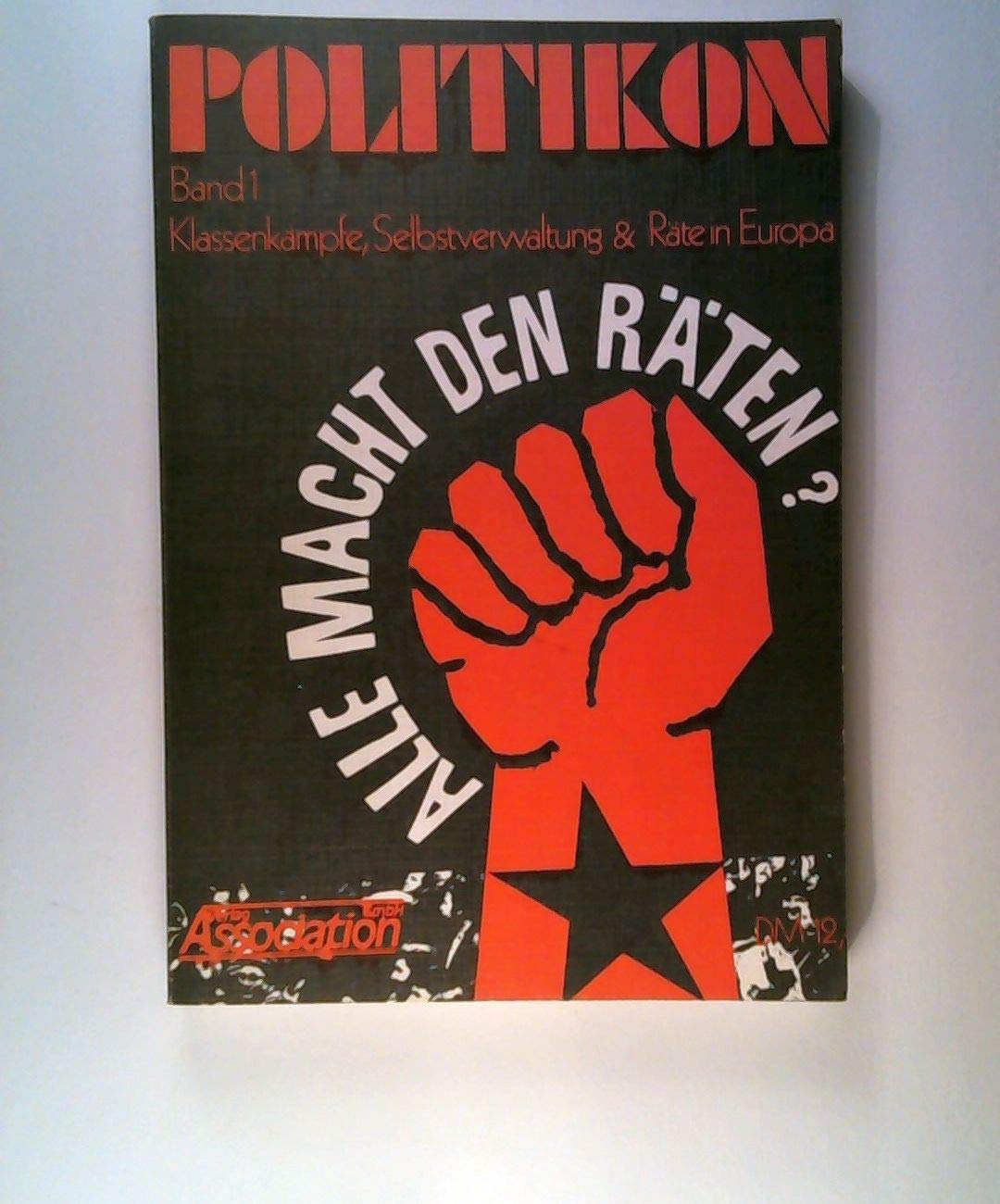 Bd. 1: Klassenkämpfe, Selbstverwaltung & Räte in Europa (Politikon) Books