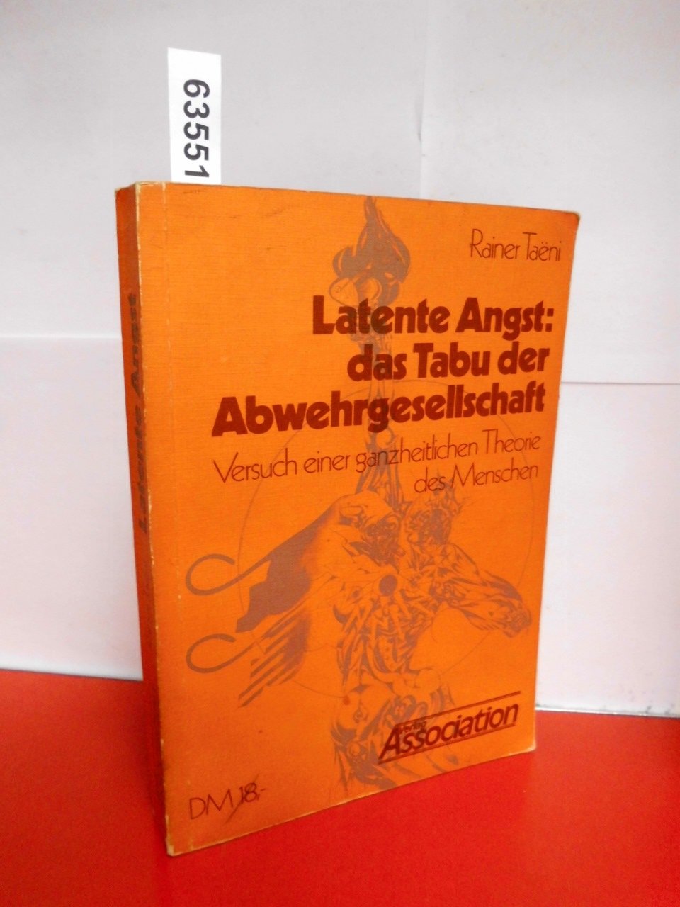 Latente Angst: das Tabu der Abwehrgesellschaft. Versuch einer einer ganzheitlichen Theorie des Menschen Books