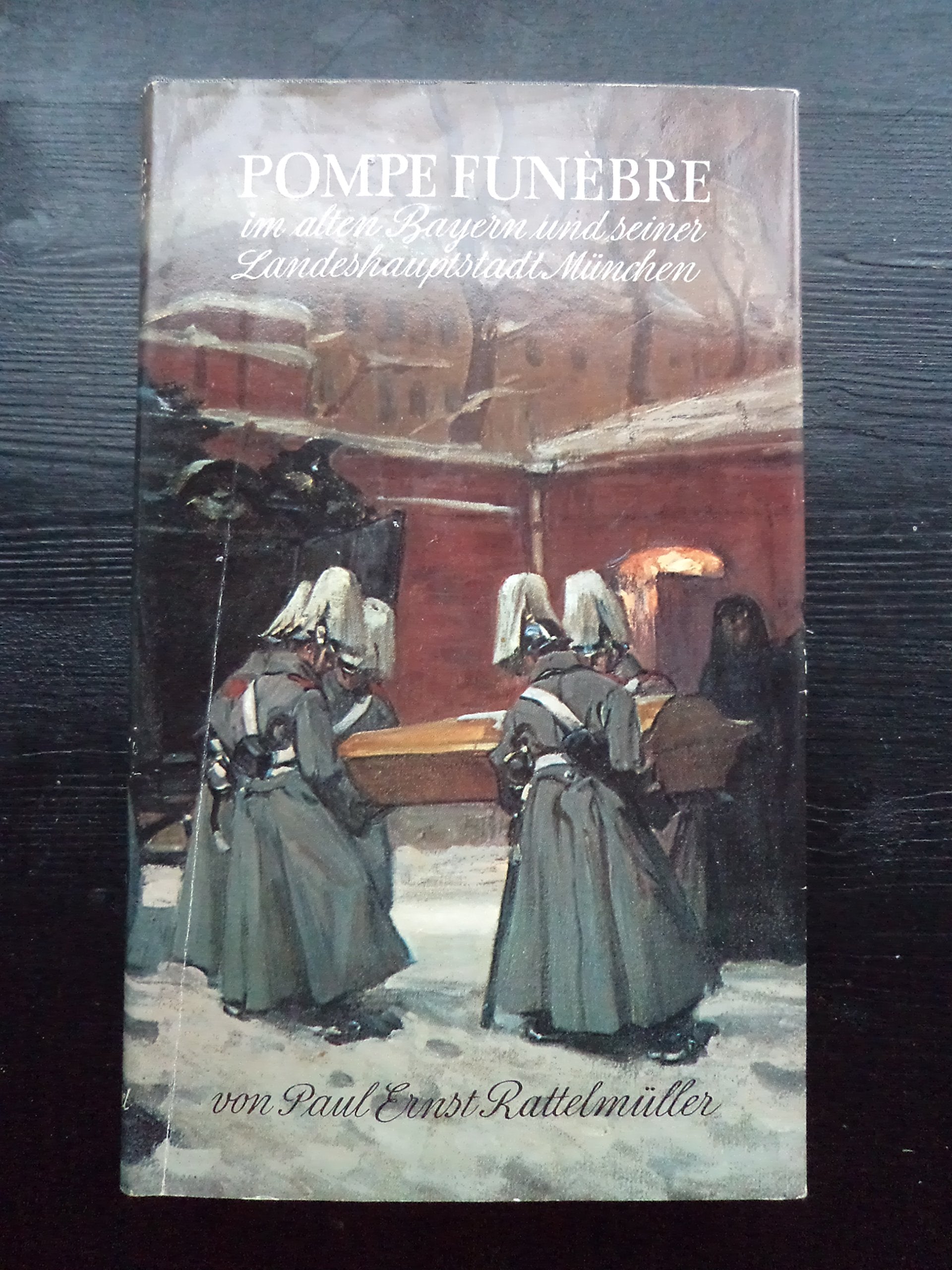 Pompe Funèbre im alten Bayern und seiner Landeshauptstadt München Books