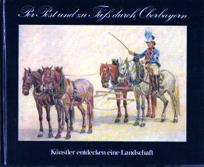 Per Post und zu Fuß durch Oberbayern. Künstler entdecken eine Landschaft book