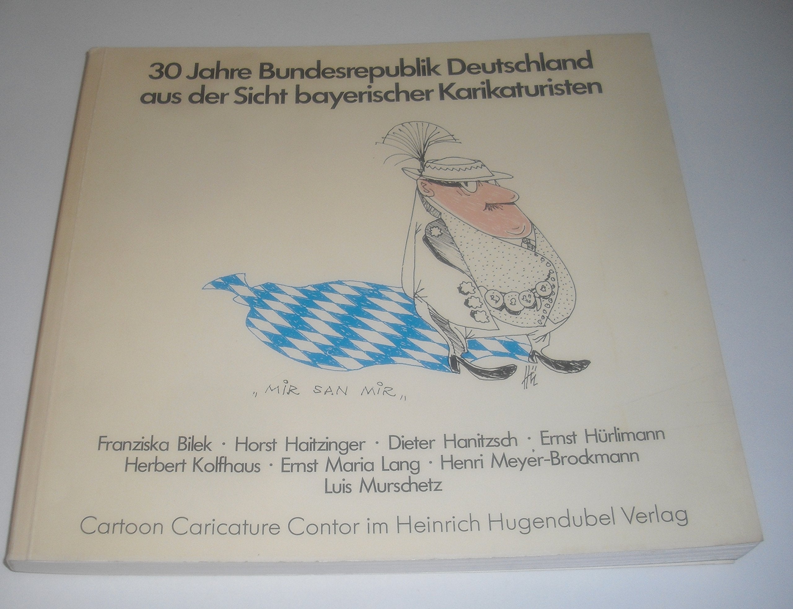Dreißig Jahre Bundesrepublik Deutschland aus der Sicht bayerischer Karikaturisten Cartoons