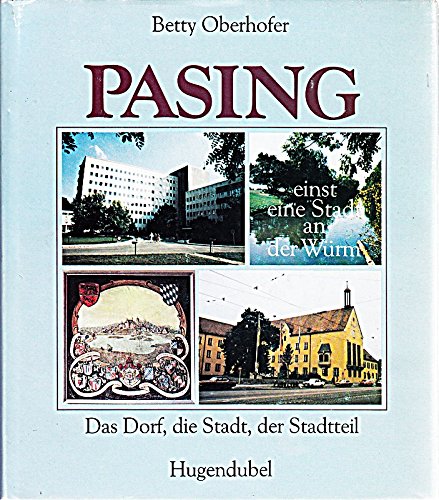 Pasing: Einst eine Stadt an der Würm : das Dorf, die Stadt, der Stadtteil book