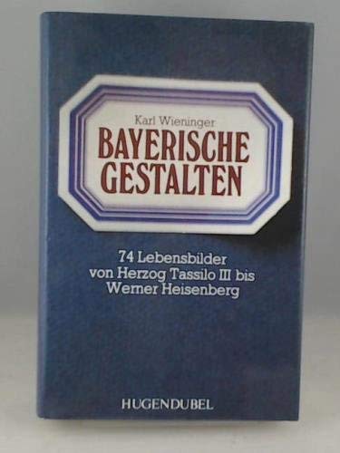 Bayerische Gestalten. 74 Lebensbilder von Herzog Tassilo III. bis Werner Heisenberg Art & Literature