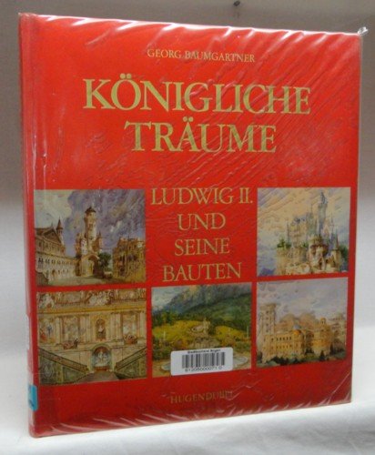 Königliche Träume: Ludwig II. und seine Bauten book