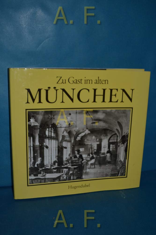 Zu Gast im alten München. Erinnerungen an Hotels, Wirtschaften und Cafes Memories
