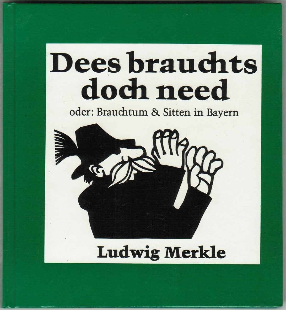 Dees brauchts doch need. Oder: Brauchtum und Sitten in Bayern General education