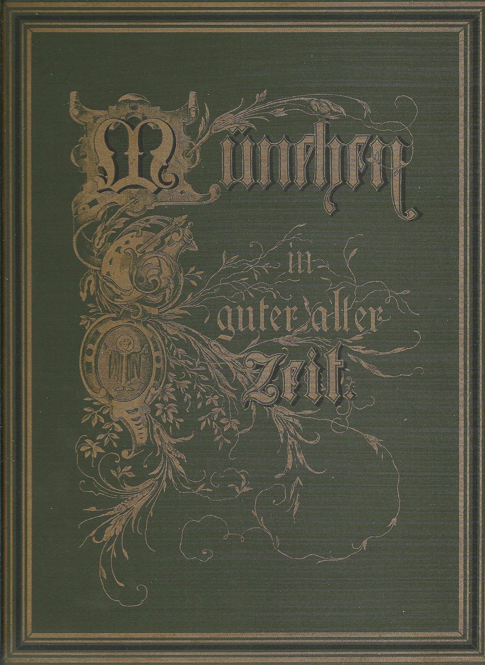 München in guter alter Zeit. Nach authentischen Quellen culturgeschichtlich geschildert Politics & History