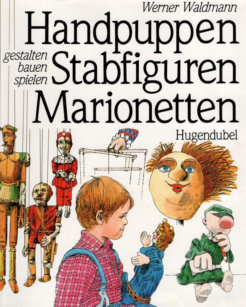 Handpuppen - Stabfiguren - Marionetten: gestalten - bauen - spielen Film, Art & Culture