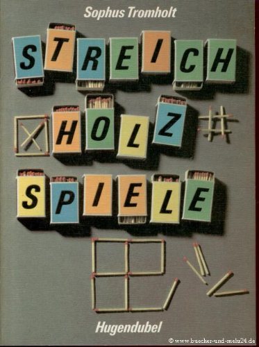 Streichholzspiele. Denksport und Kurzweil. Gefunden und erfunden Leisure & Fun