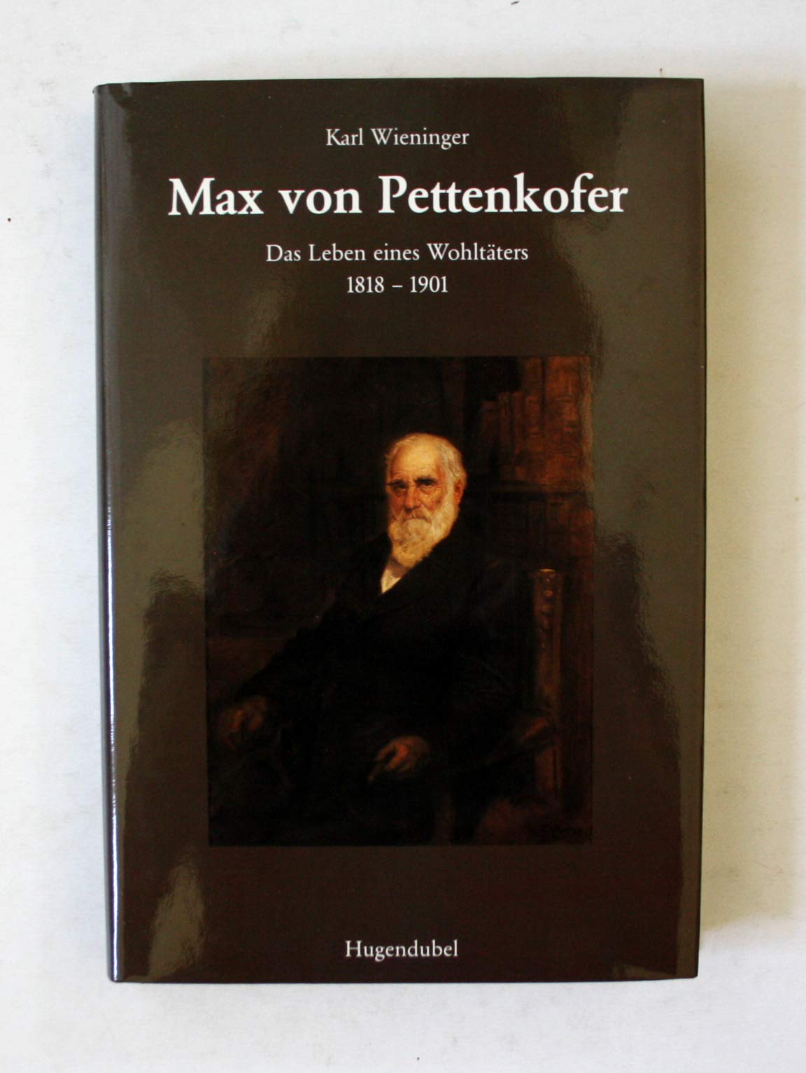 Max von Pettenkofer. Das Leben eines Wohltäters 1818-1901 Medicine