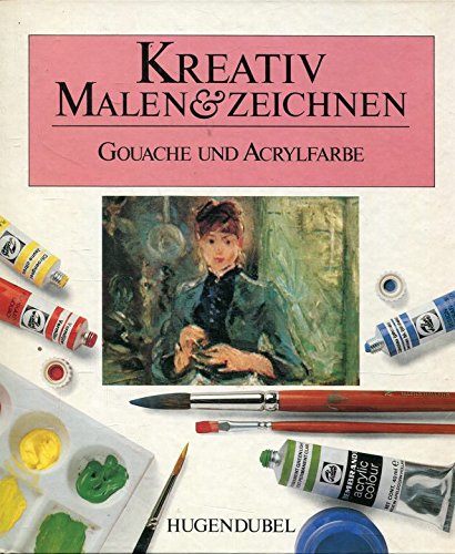 Kreativ Malen und Zeichnen. Gouache und Acryl Art & Literature