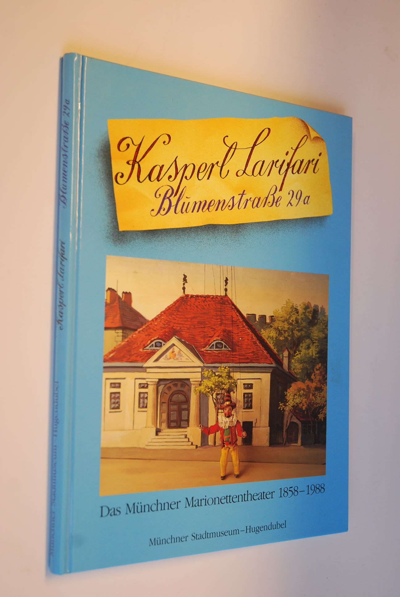 Kasperl Larifari Blumenstraße 29a. Das Münchner Marionetten- Theater 1858 - 1988 Books