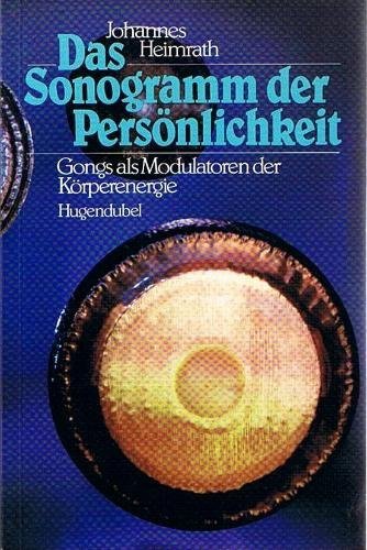 Das Sonogramm der Persönlichkeit. Buch u. 3 Cassetten. Gongs als Modulatoren der Körperenergie Self-help