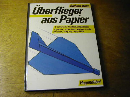 Überflieger aus Papier. 7 Varianten aus einem Grundmodell: Sky Hawk, Super Hawk, Voyager, Condor, Gyrfalcon, Sting Ray, Gipsy Moth Hobbies & Crafts