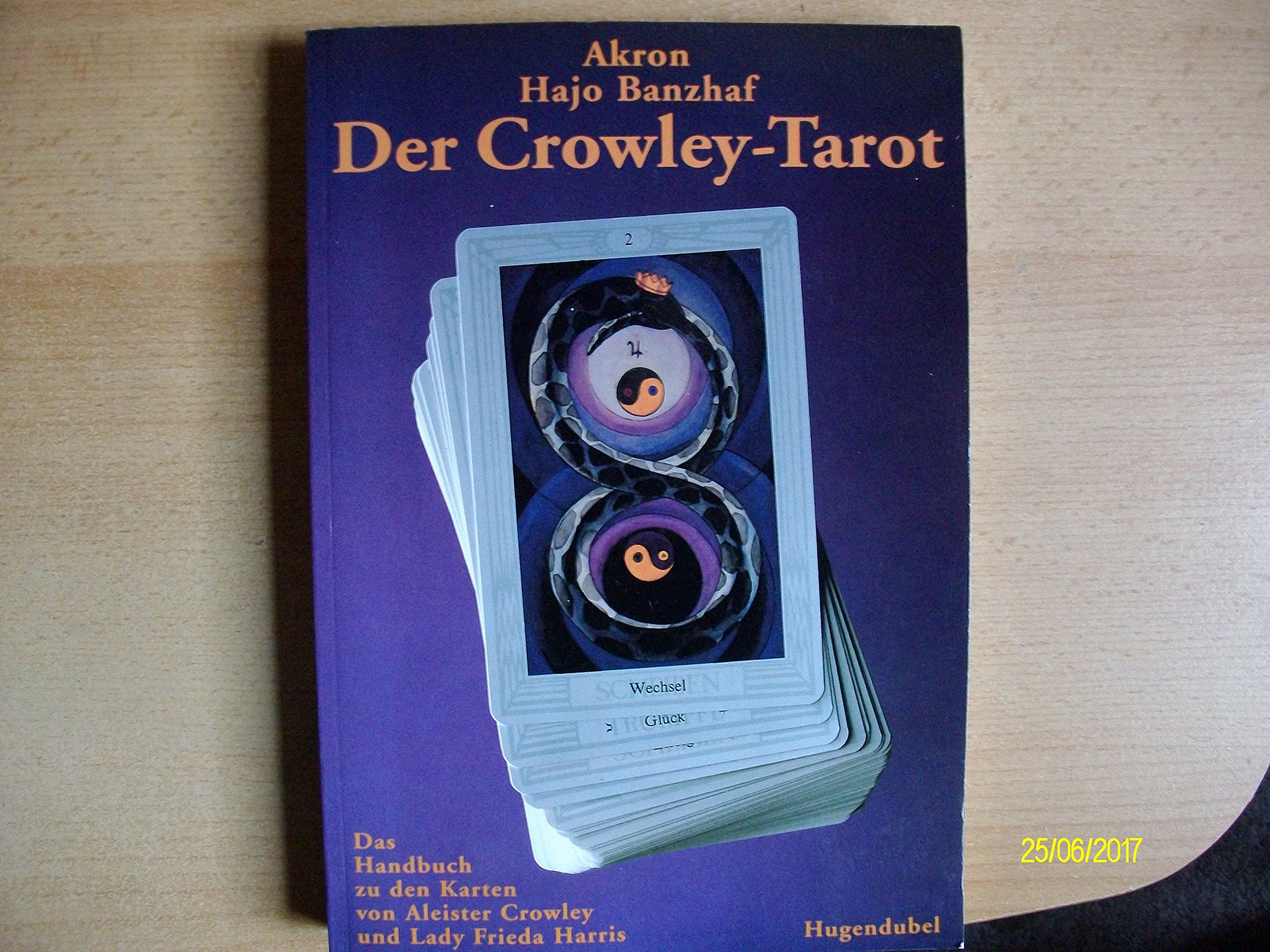 Der Crowley-Tarot. Das Handbuch zu den Karten von Aleister Crowley und Lady Frieda Harris Philosophy