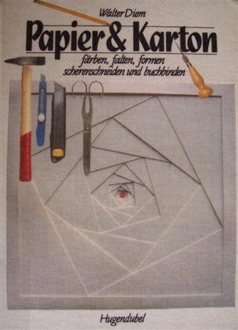 Papier & Karton. Färben, falten, formen, scherenschneiden und buchbinden Leisure, Home & Garden