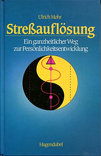 Stressauflösung. Ein ganzheitlicher Weg zur Persönlichkeitsentwicklung Psychology