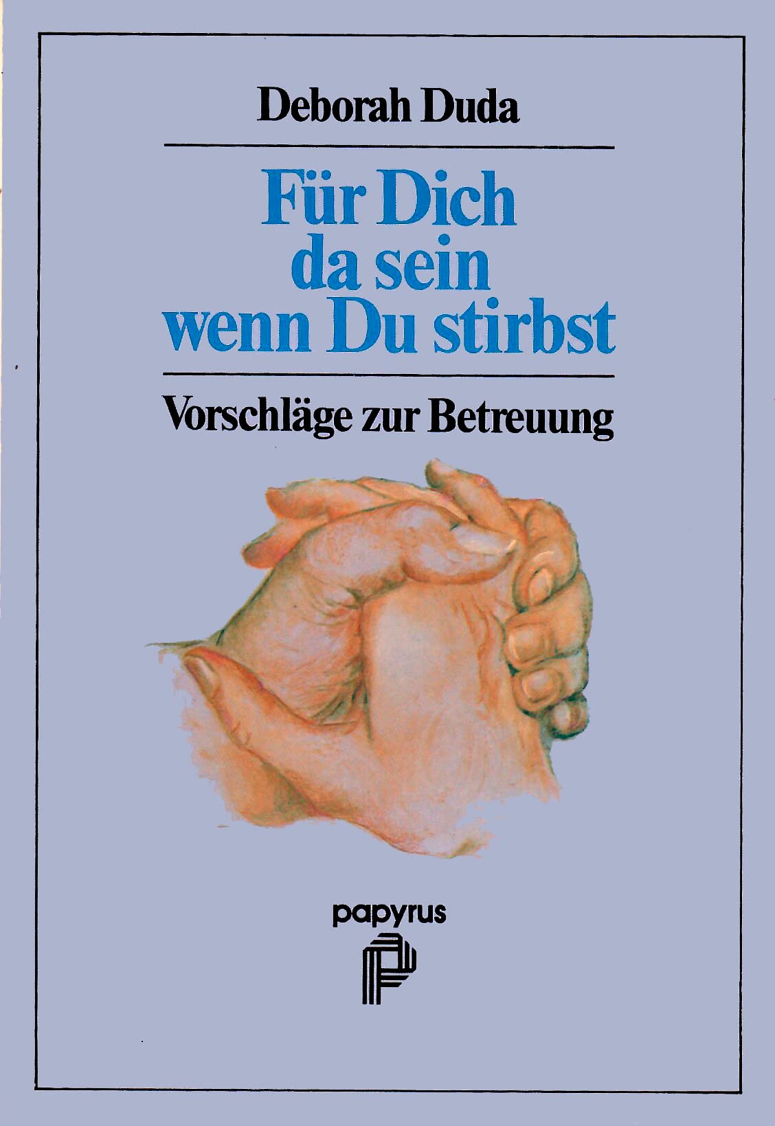 Für Dich da sein wenn Du stirbst. Vorschläge zur Betreuung Medicine