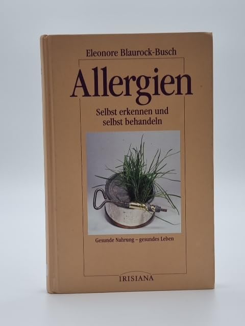 Allergien. Selbst erkennen und selbst behandeln. Gesunde Nahrung - gesundes Leben Medicine