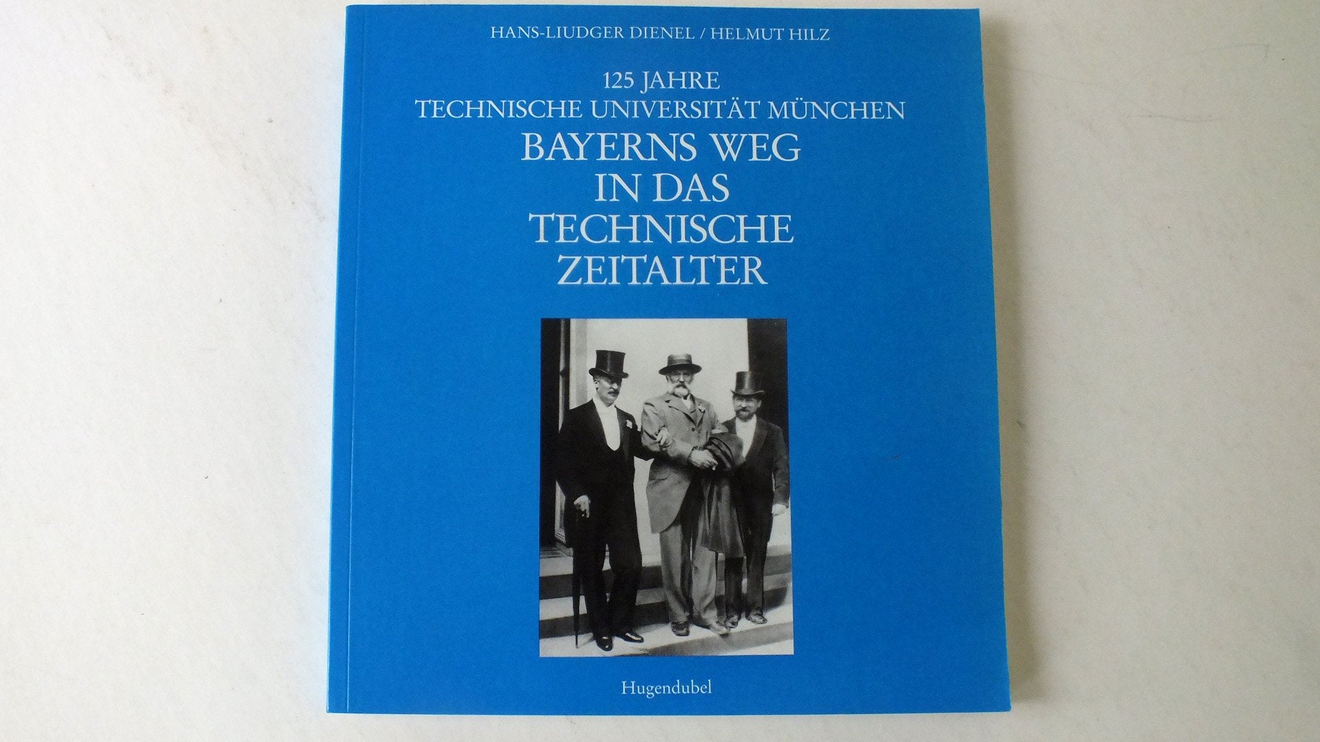 Bayerns Weg in das technische Zeitalter. 125 Jahre Technische Universität München Business & Technology