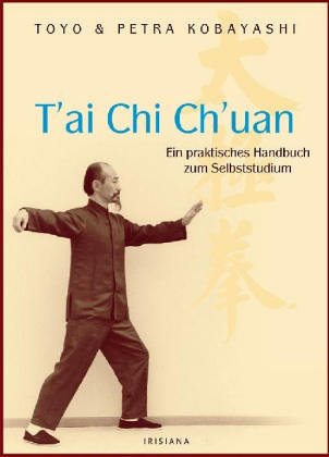 T'ai Chi Ch'uan. Ein praktisches Handbuch zum Selbststudium Health, Nutrition & Fitness