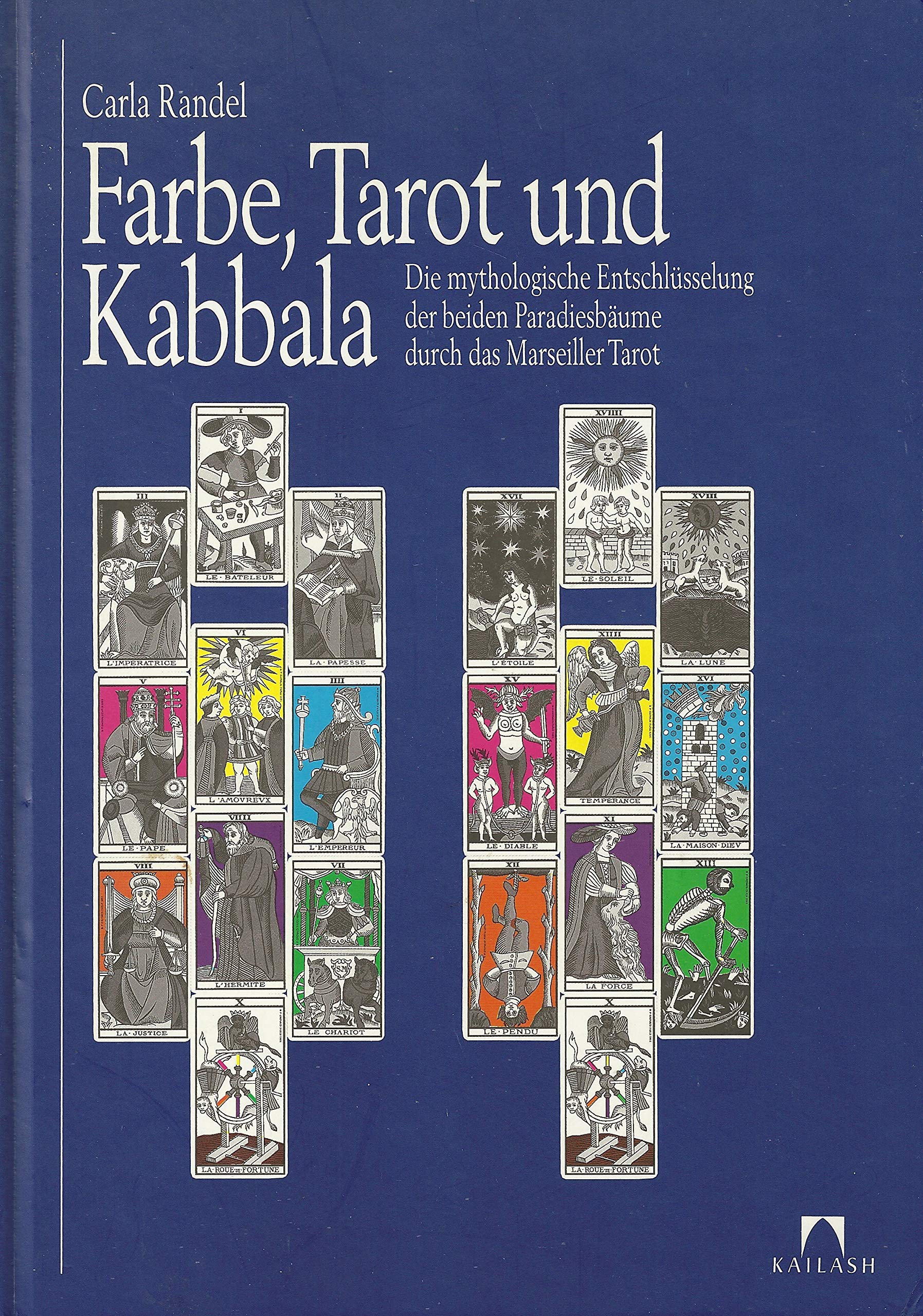 Farbe, Tarot und Kabbala. Die mythologische Entschlüsselung der beiden Paradiesbäume durch das Marseiller Tarot Religion & Esotericism