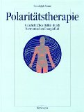 Polaritätstherapie. Ganzheitliches Heilen durch harmonischen Energiefluss Medicine
