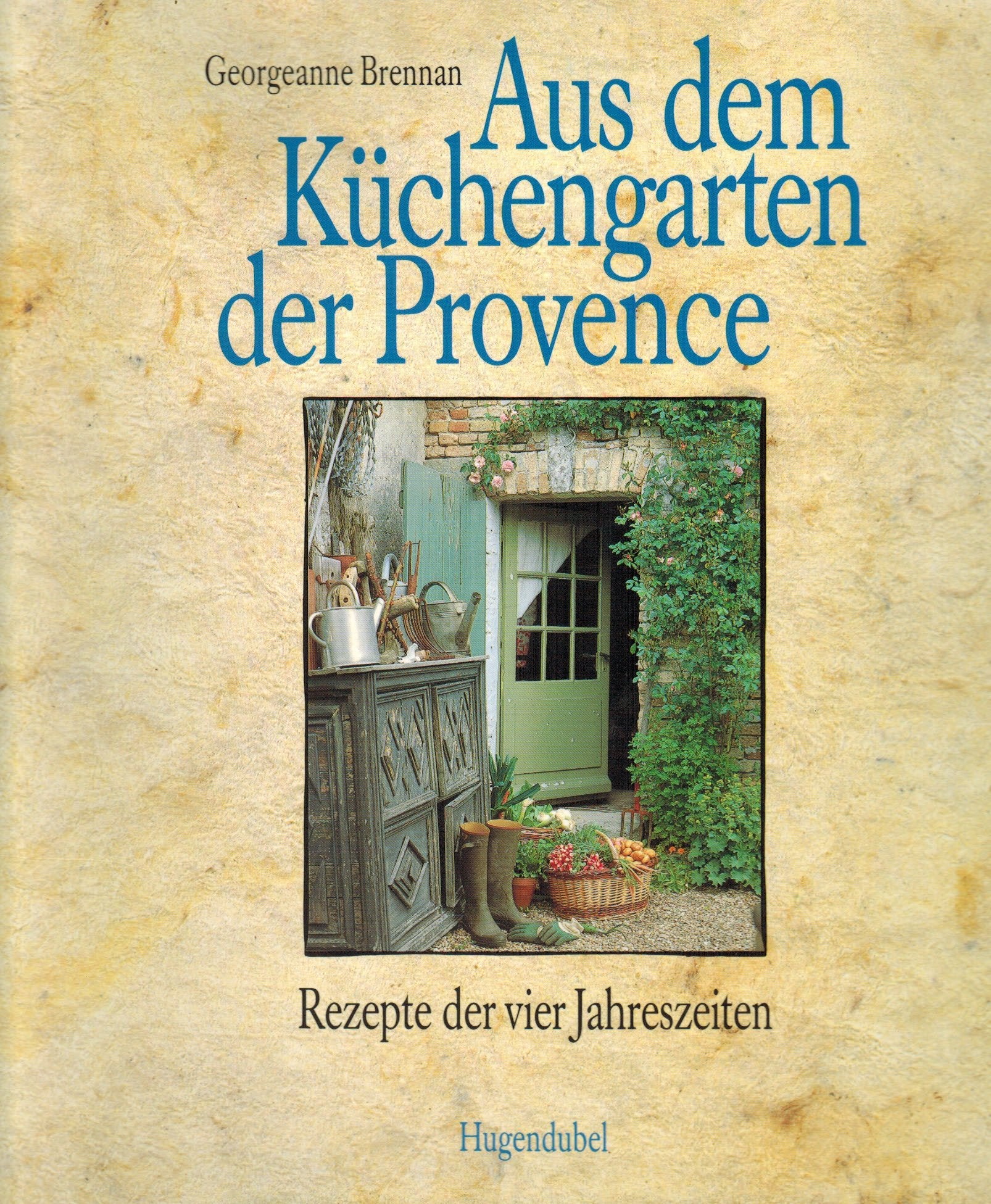 Aus dem Küchengarten der Provence. Rezepte der vier Jahreszeiten Cooking & Enjoying