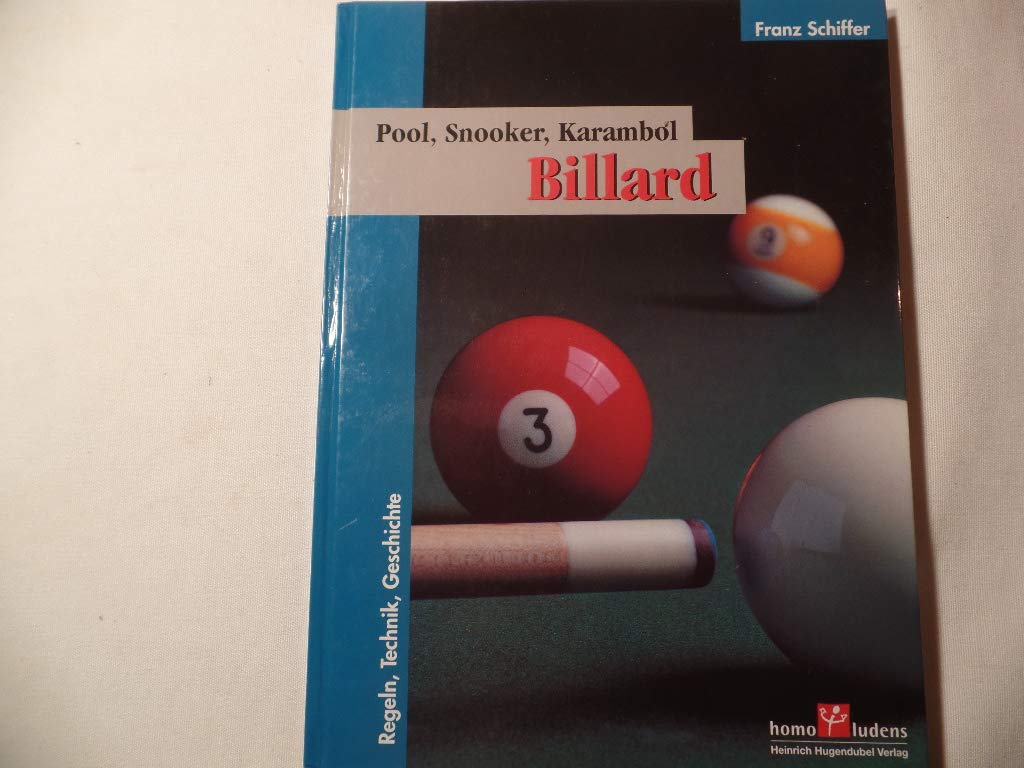 Billard. Pool, Snooker, Karambol. Regeln, Technik, Geschichte Leisure & Fun