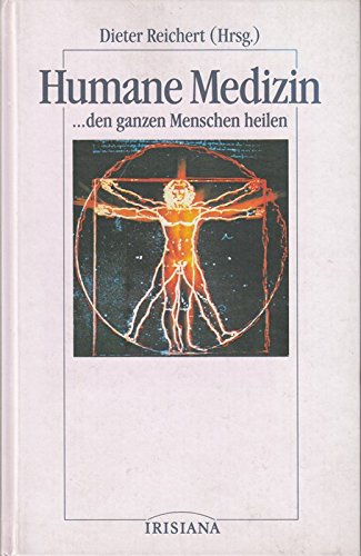 Humane Medizin. ... den ganzen Menschen heilen Medicine