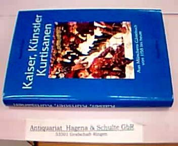 Kaiser, Künstler, Kurtisanen : Aus Münchens Gästebuch von 1158-1994 Books