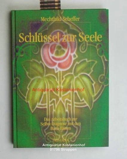 Schlüssel zur Seele. Das Arbeitsbuch zur Selbst-Diagnose mit den Bach-Blüten Health, Nutrition & Fitness