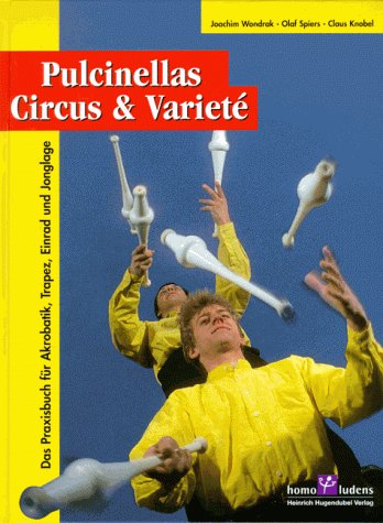Pulcinellas Circus und Variete. Das Praxisbuch für Akrobatik, Trapez, Einrad und Jonglage Leisure & Fun