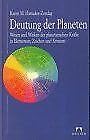 Deutung der Planeten. Wesen und Wirken der planetarischen Kräften in Elementen, Zeichen und Kreuzen, Bd 2 Philosophy