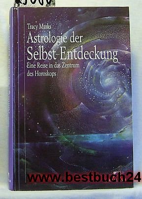 Astrologie der Selbst-Entdeckung. Eine Reise in das Zentrum des Horoskops Religion & Esotericism