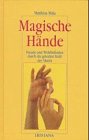 Magische Hände: Freude und Wohlbefinden durch die gelenkte Kraft der Mudra Lifestyle