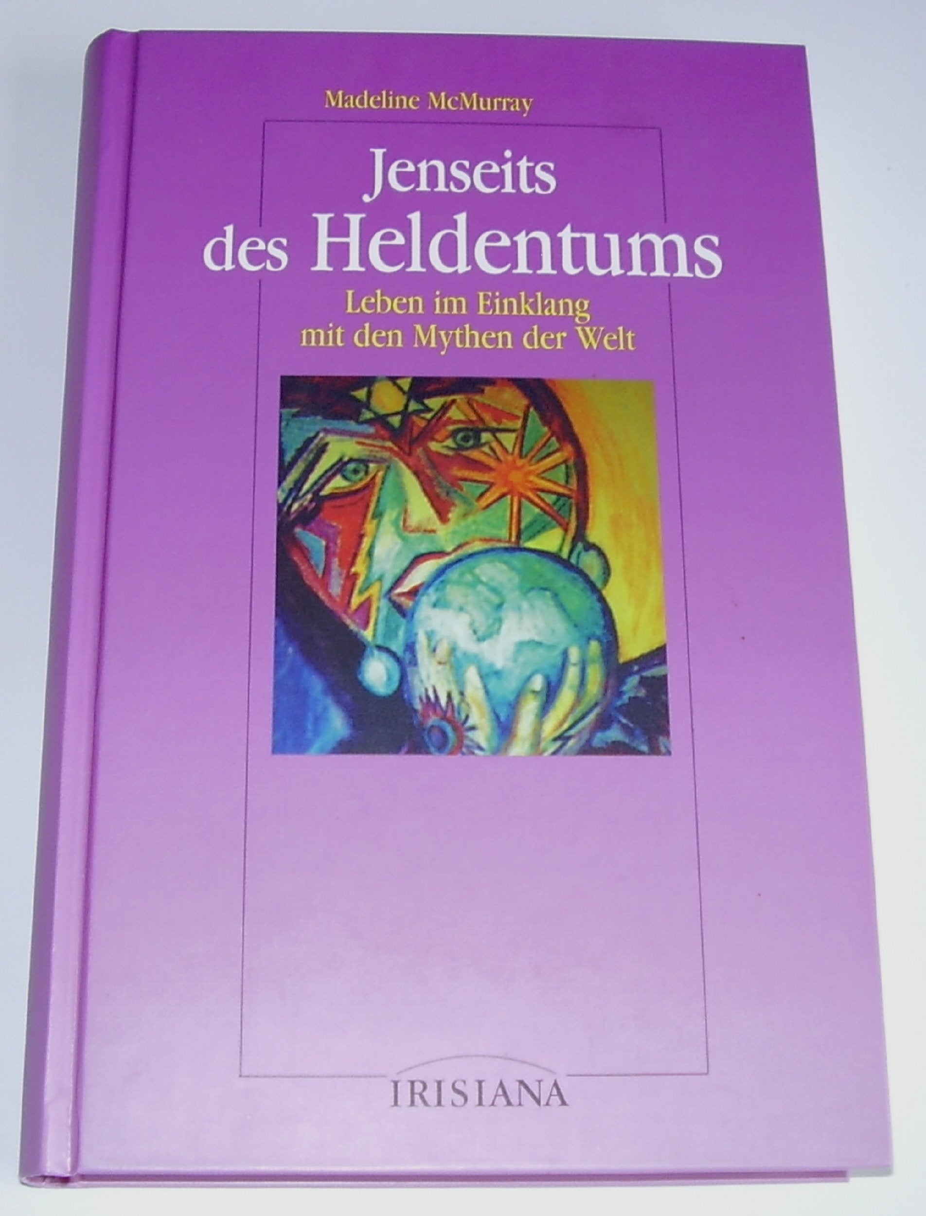 Jenseits des Heldentums. Leben im Einklang mit den Mythen der Welt Self-help