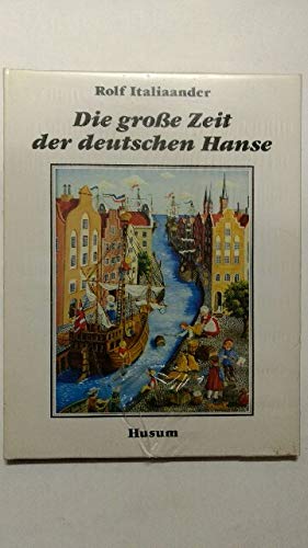 Die große Zeit der deutschen Hanse. Laienmaler gestalten Geschichte Books