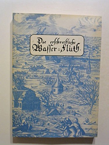 "Die erschreckliche Wasser-Fluth 1634: Die Flut vom 11. Oktober 1634 und ihre Folgen nach zeitgenössischen Berichten und Dokumenten, mit einer ... Schriften des Nordfriesischen Vereins) book