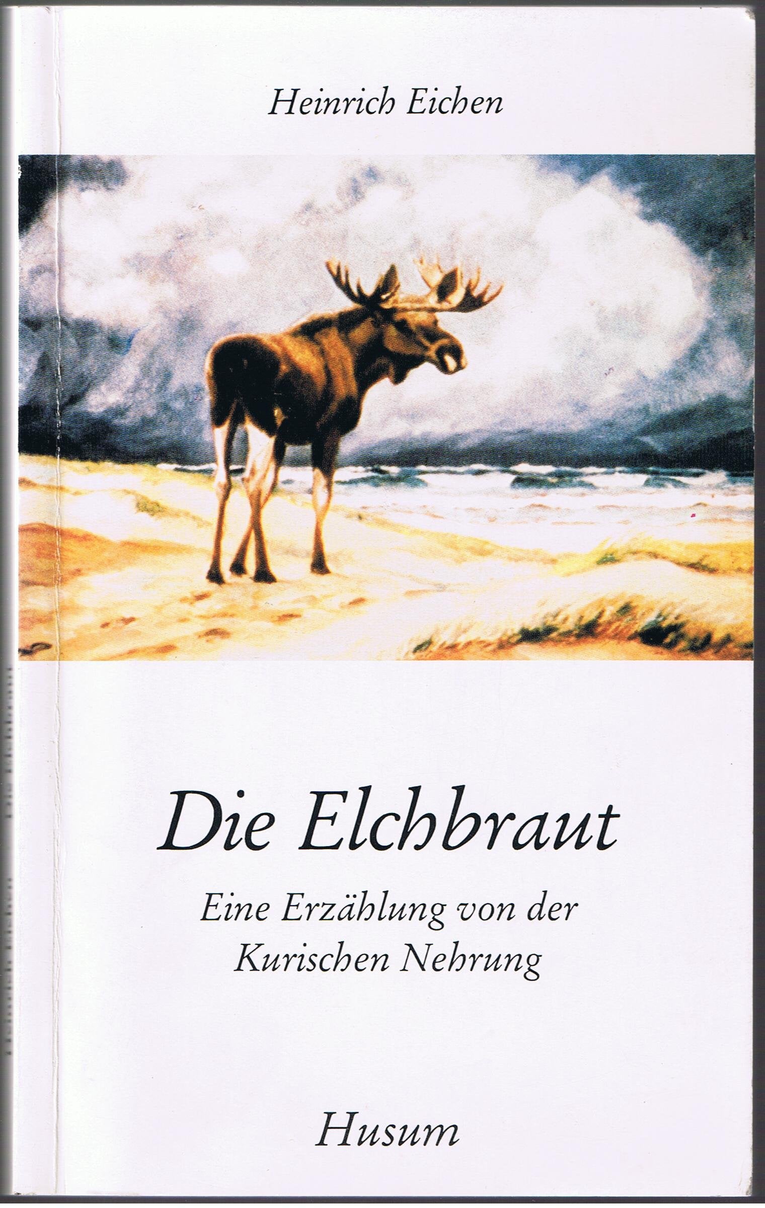 Die Elchbraut. Eine Erzählung von der Kurischen Nehrung (Husum-Taschenbuch) Contemporary literature
