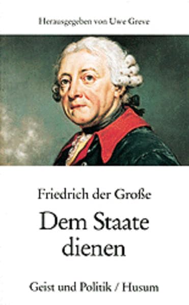 Friedrich der Große: Dem Staate dienen (Husum-Taschenbuch) Memories