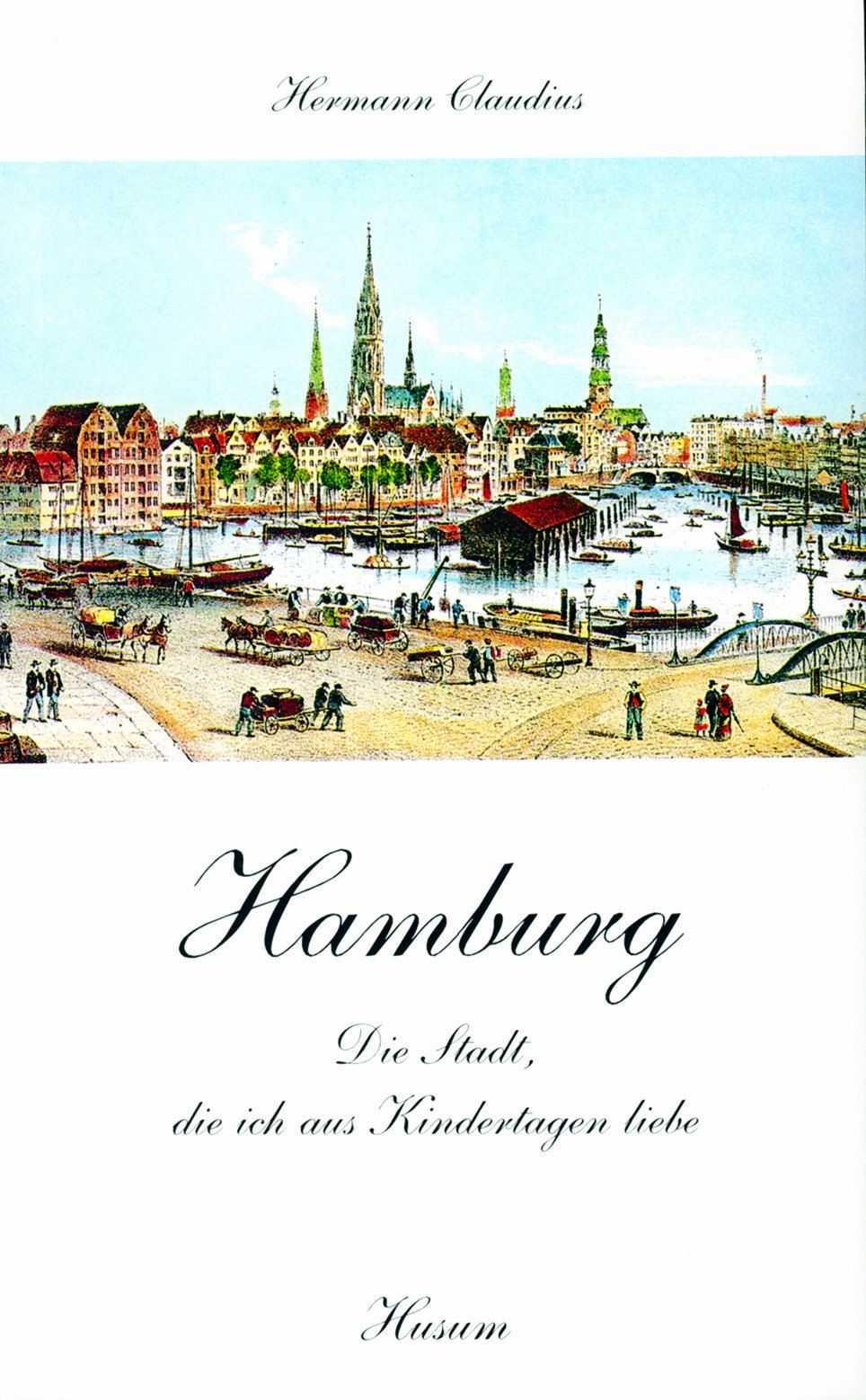 Hamburg: Die Stadt, die ich aus Kindertagen liebe. Erzählungen und Gedichte (Husum-Taschenbuch) Contemporary literature Books