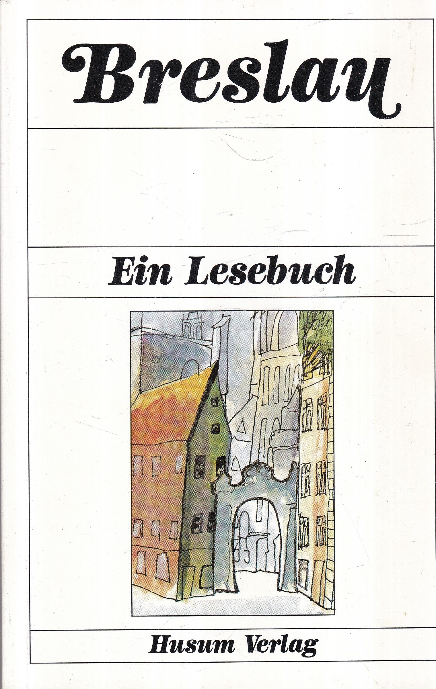Breslau: Ein Lesebuch. Die Stadt Breslau einst und jetzt in Sagen und Geschichten, Erinnerungen und Berichten, Briefen und Gedichten Books